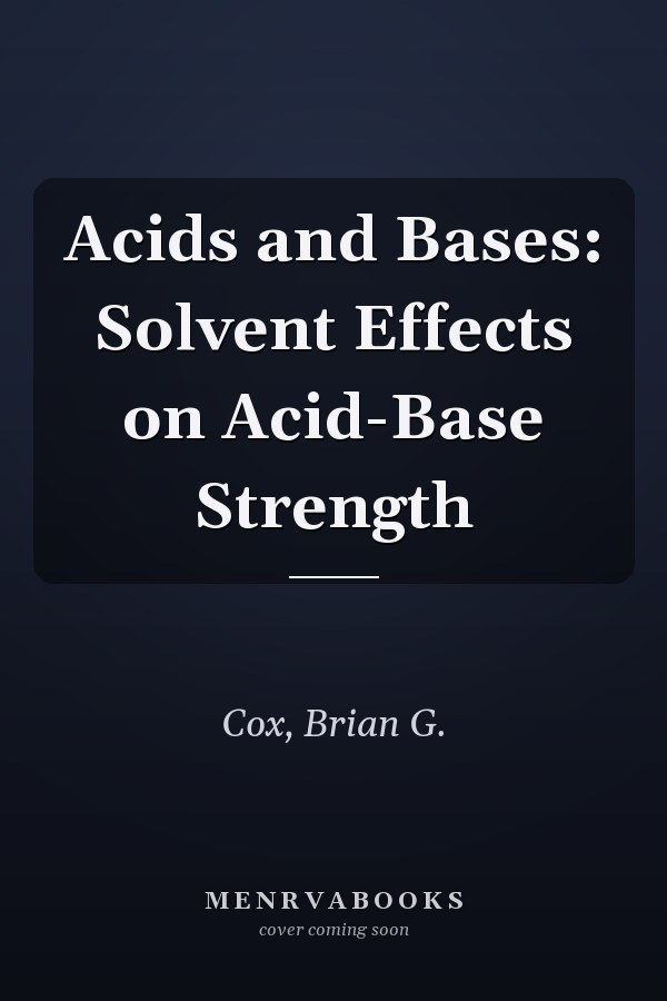 Acids and Bases: Solvent Effects on Acid-Base Strength