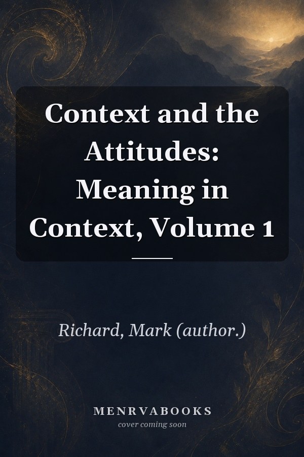Context and the Attitudes: Meaning in Context, Volume 1