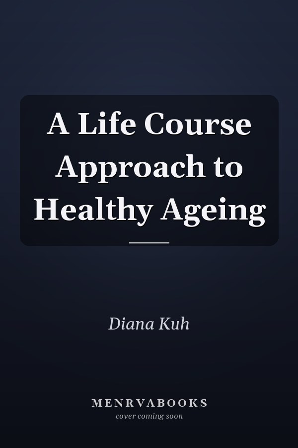 A Life Course Approach to Healthy Ageing