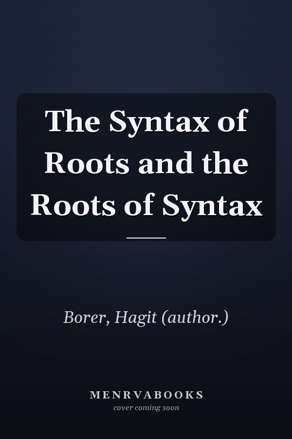 The Syntax of Roots and the Roots of Syntax