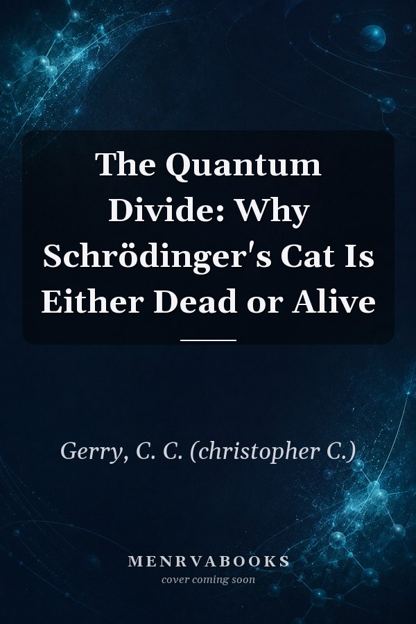 The Quantum Divide: Why Schrödinger's Cat Is Either Dead or Alive