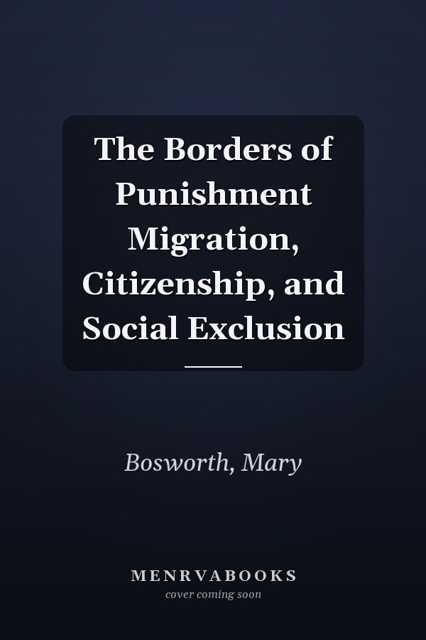 The Borders of Punishment Migration, Citizenship, and Social Exclusion