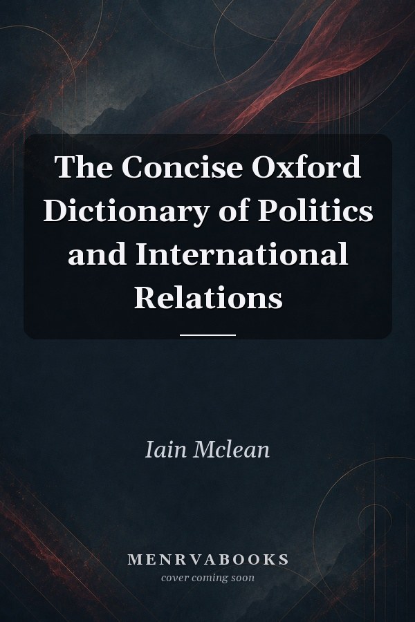 The Concise Oxford Dictionary of Politics and International Relations