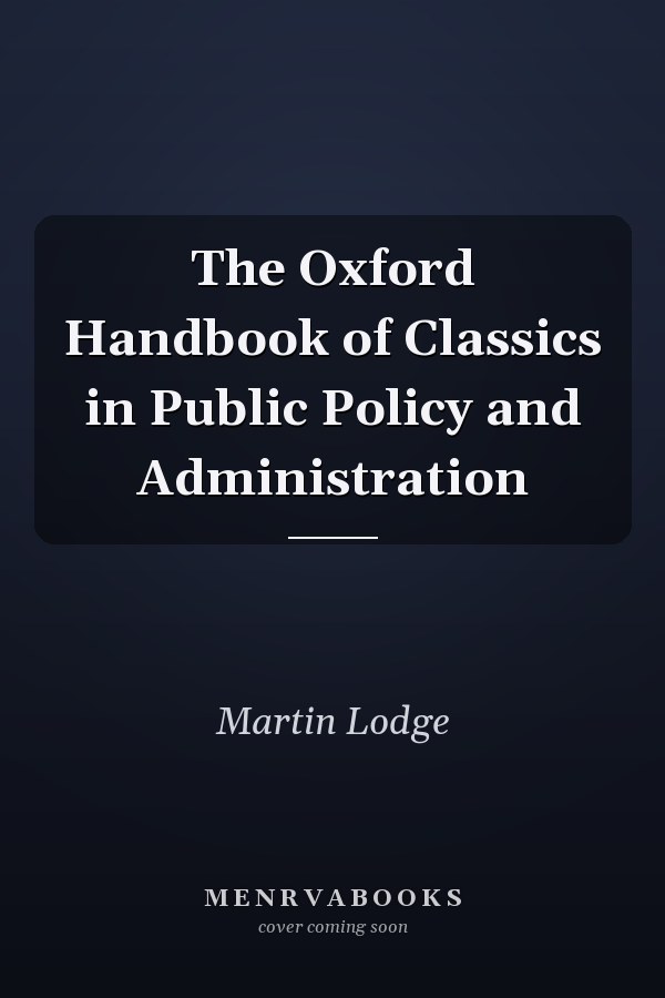 The Oxford Handbook of Classics in Public Policy and Administration