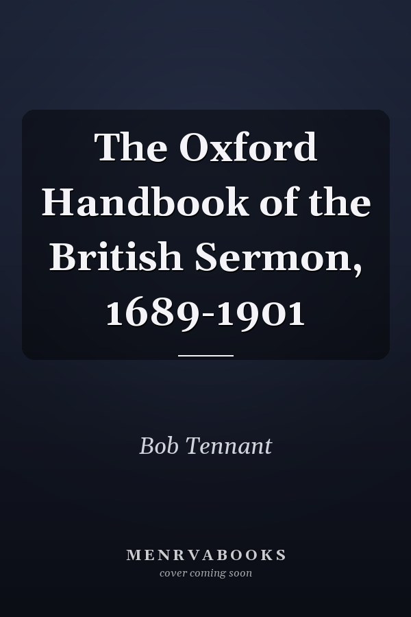 The Oxford Handbook of the British Sermon, 1689-1901