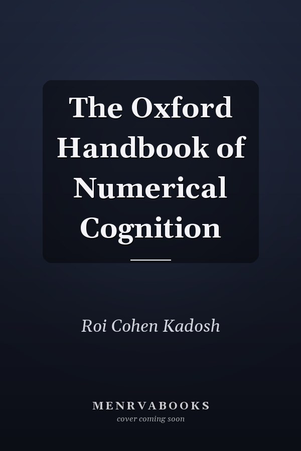 The Oxford Handbook of Numerical Cognition