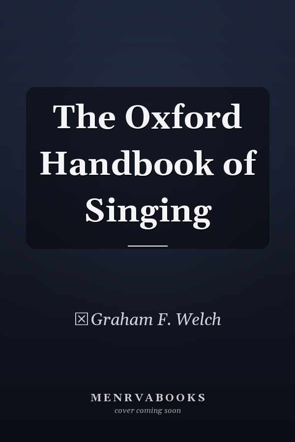The Oxford Handbook of Singing