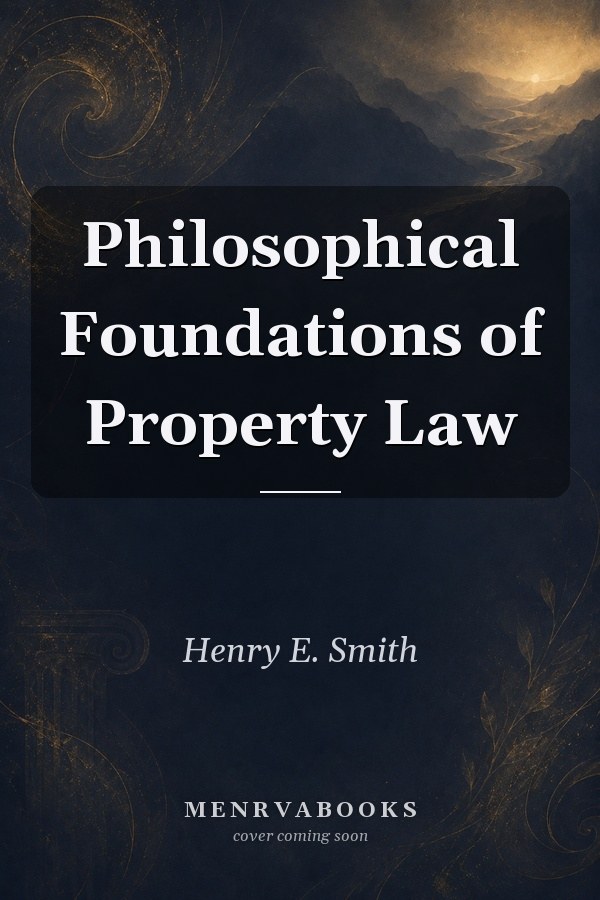 Philosophical Foundations of Property Law