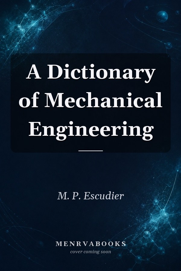 A Dictionary of Mechanical Engineering