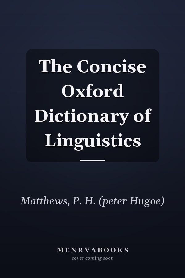 The Concise Oxford Dictionary of Linguistics