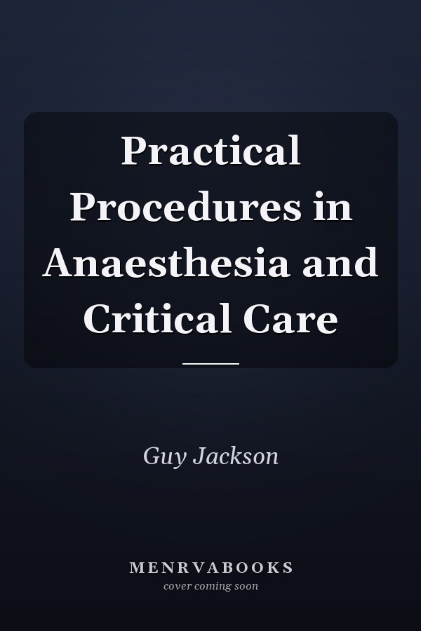Practical Procedures in Anaesthesia and Critical Care