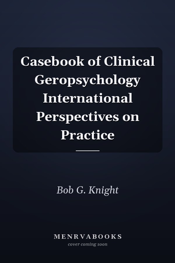 Casebook of Clinical Geropsychology International Perspectives on Practice