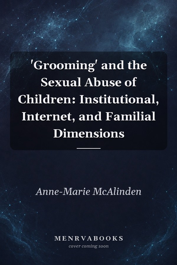 'Grooming' and the Sexual Abuse of Children: Institutional, Internet, and Familial Dimensions