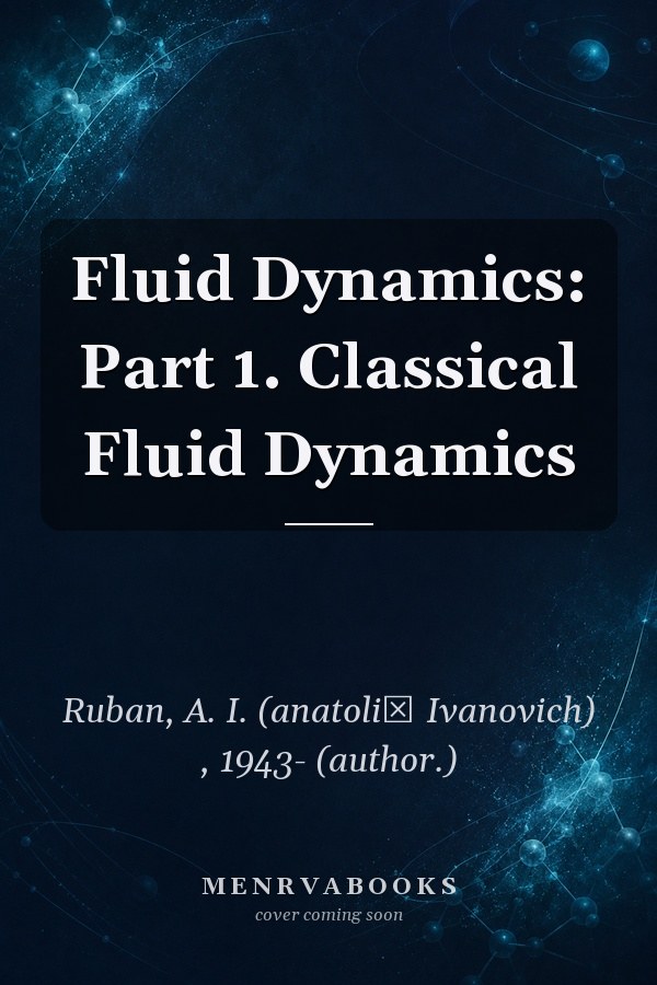 Fluid Dynamics: Part 1. Classical Fluid Dynamics