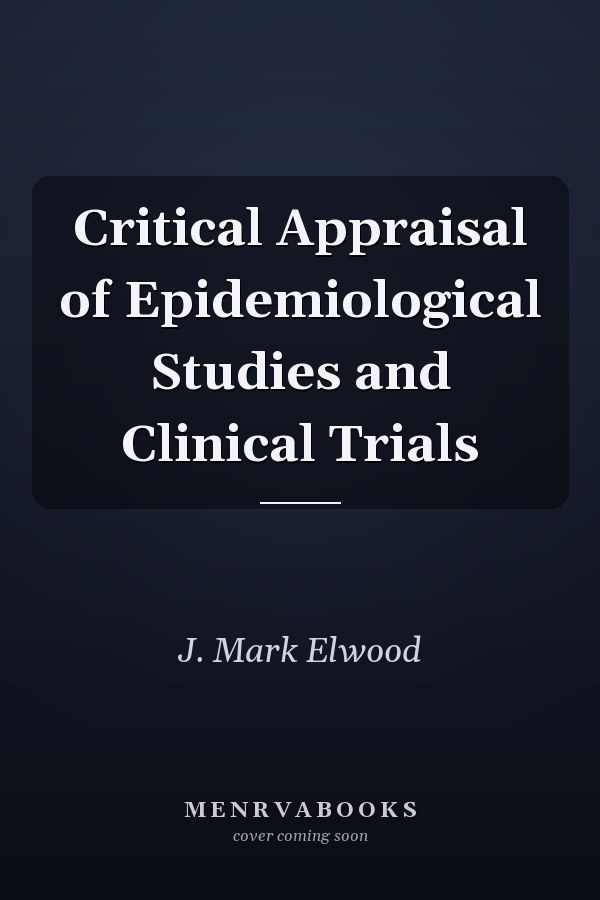 Critical Appraisal of Epidemiological Studies and Clinical Trials