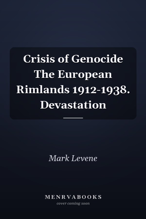 Crisis of Genocide The European Rimlands 1912-1938. Devastation