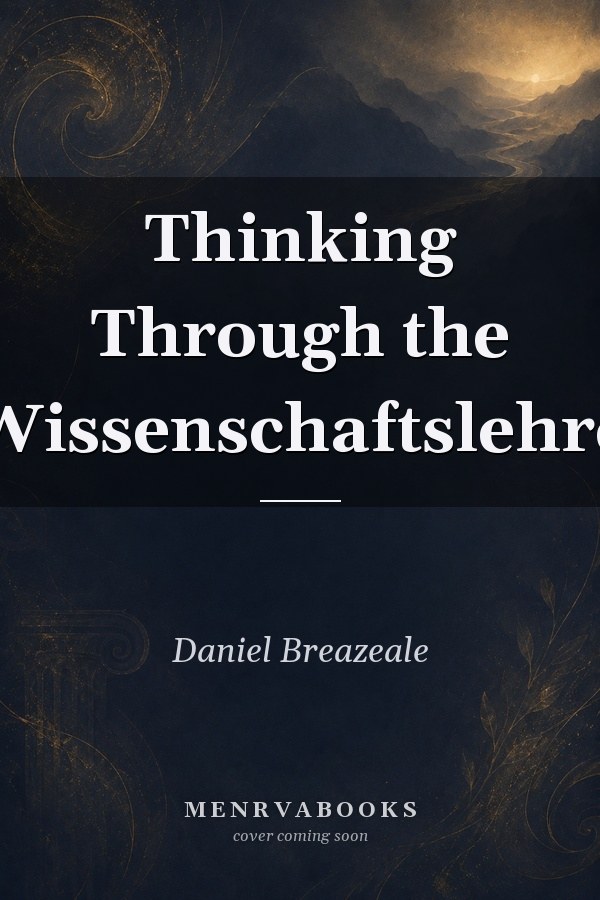 Thinking Through the Wissenschaftslehre