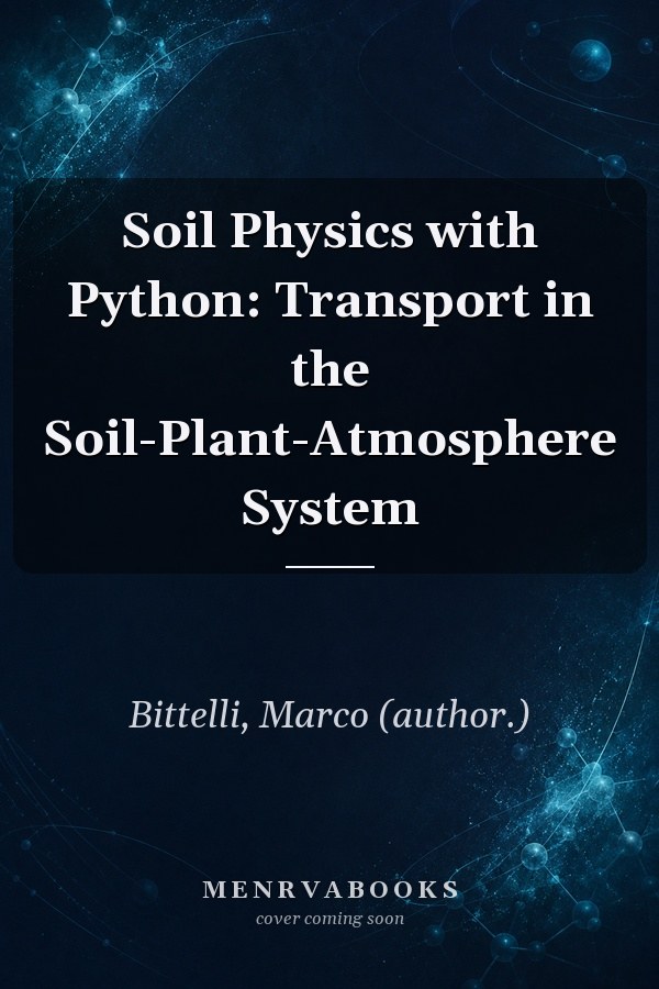 Soil Physics with Python: Transport in the Soil-Plant-Atmosphere System