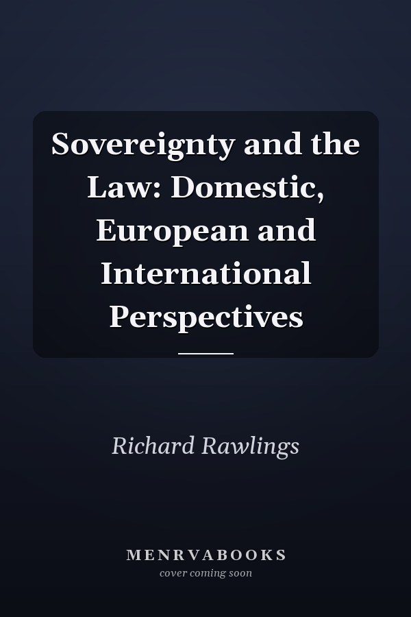 Sovereignty and the Law: Domestic, European and International Perspectives
