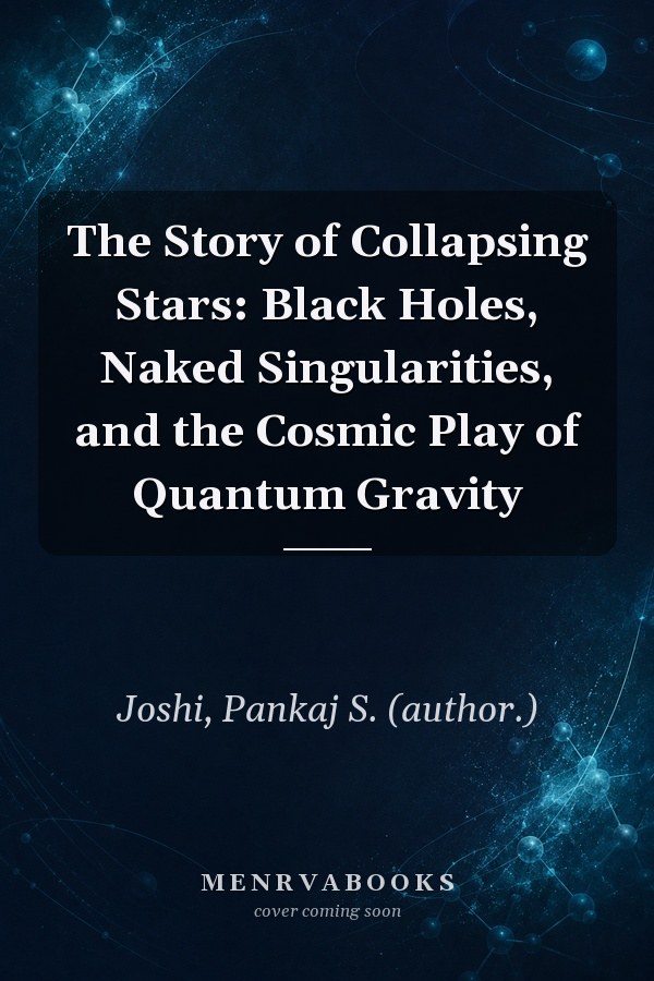 The Story of Collapsing Stars: Black Holes, Naked Singularities, and the Cosmic Play of Quantum Gravity