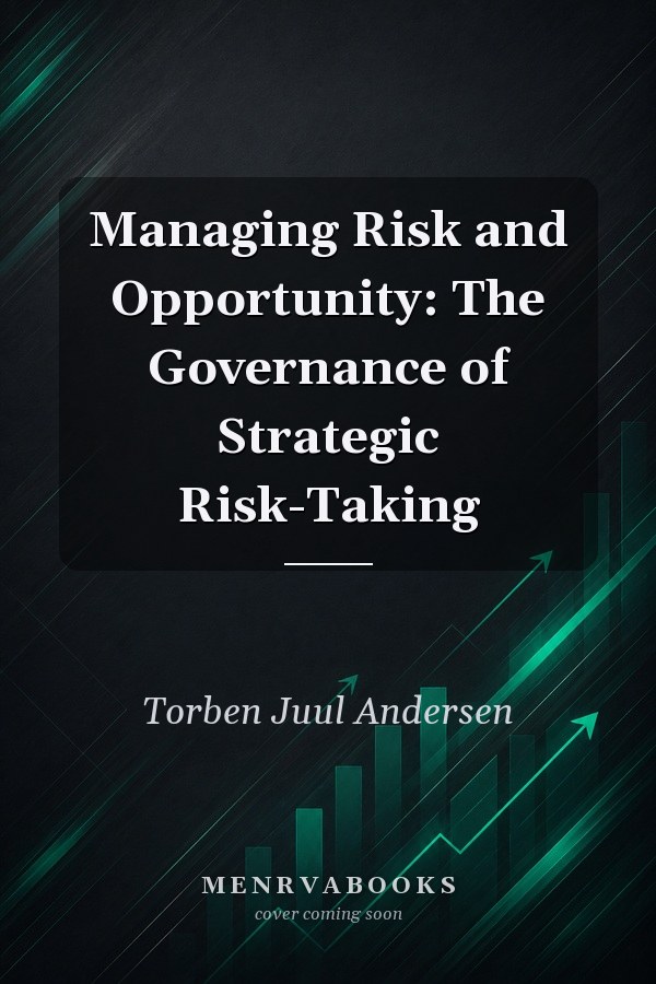 Managing Risk and Opportunity: The Governance of Strategic Risk-Taking