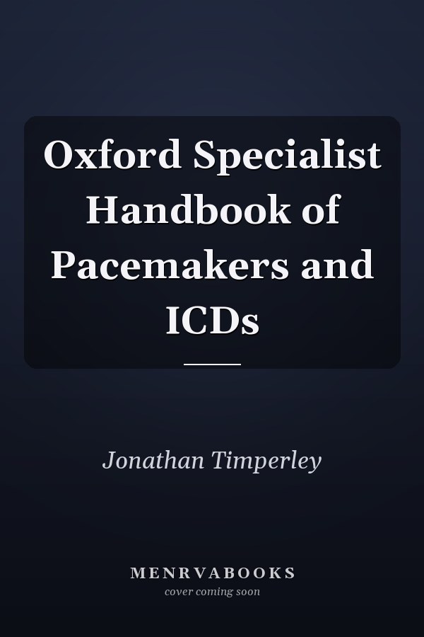 Oxford Specialist Handbook of Pacemakers and ICDs