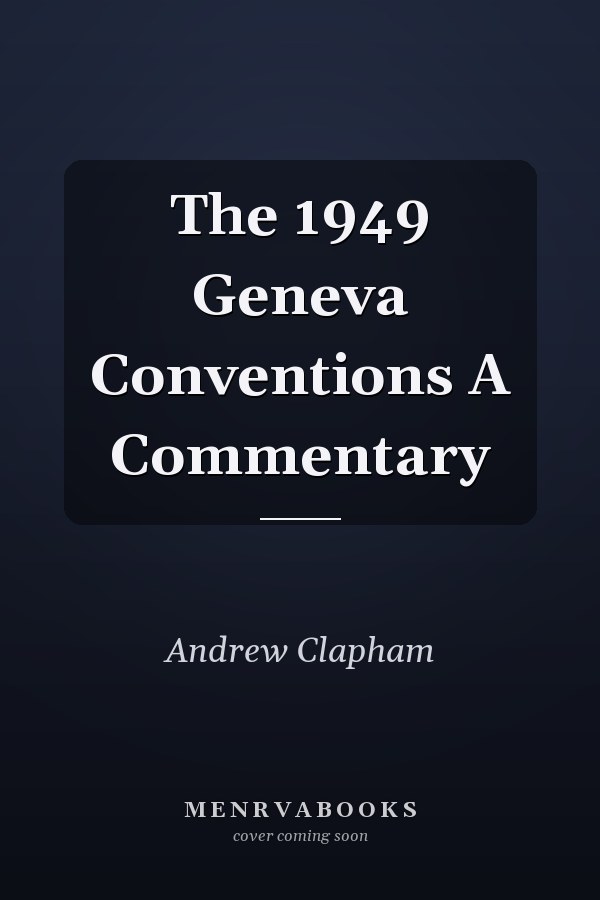The 1949 Geneva Conventions A Commentary