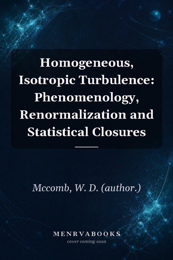 Homogeneous, Isotropic Turbulence: Phenomenology, Renormalization and Statistical Closures