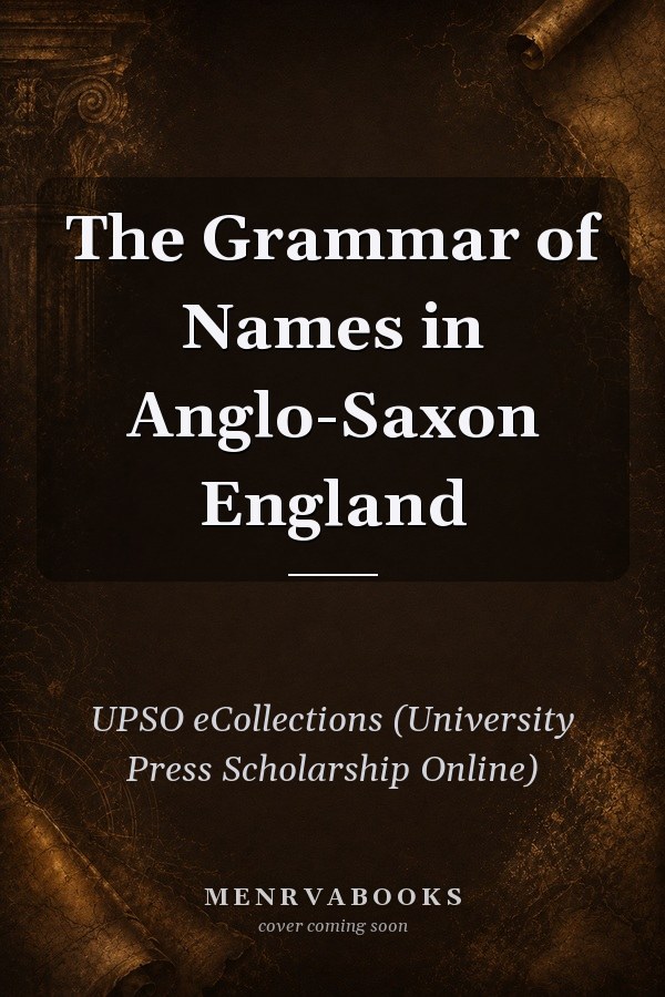 The Grammar of Names in Anglo-Saxon England
