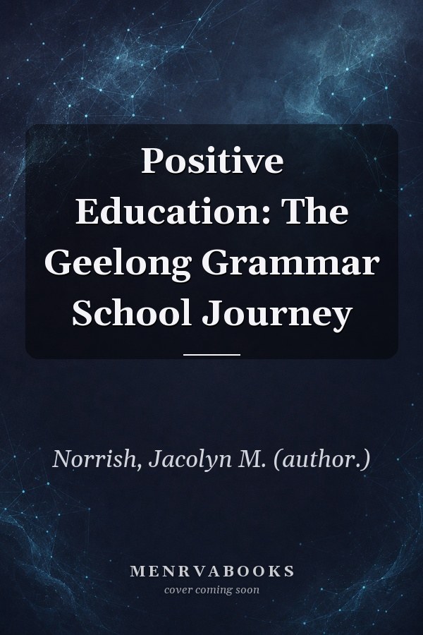 Positive Education: The Geelong Grammar School Journey