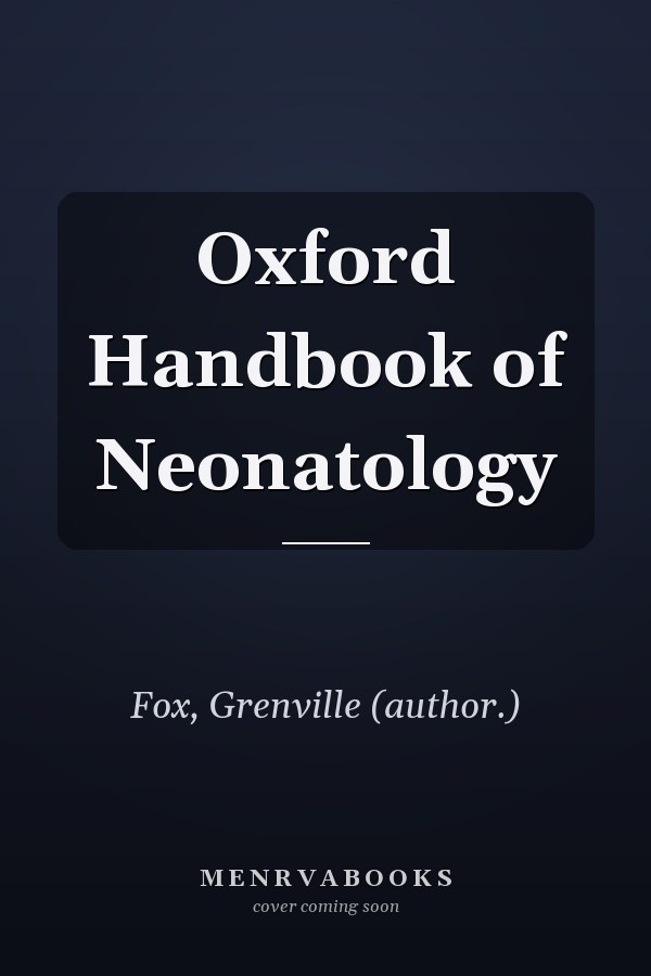 Oxford Handbook of Neonatology