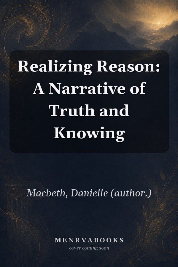 Realizing Reason: A Narrative of Truth and Knowing