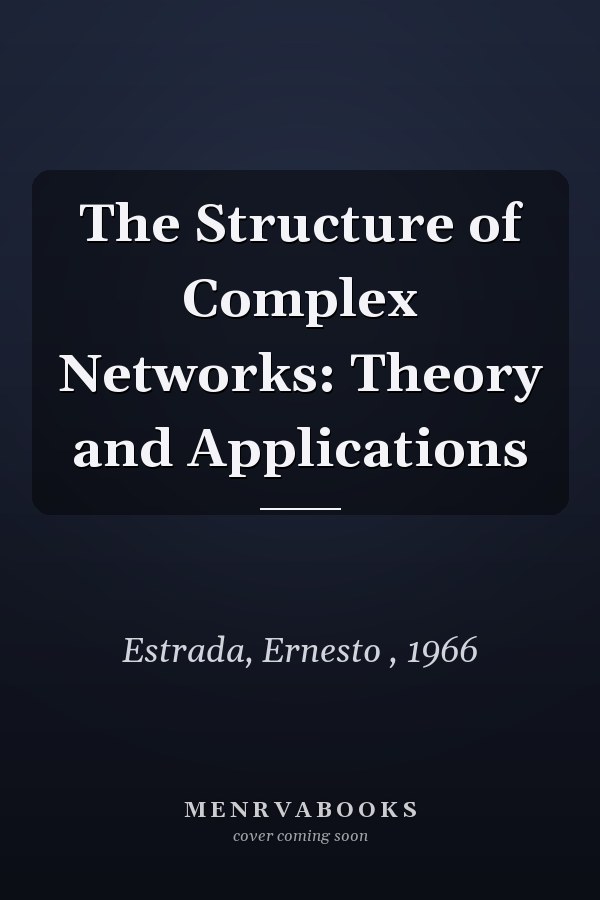 The Structure of Complex Networks: Theory and Applications
