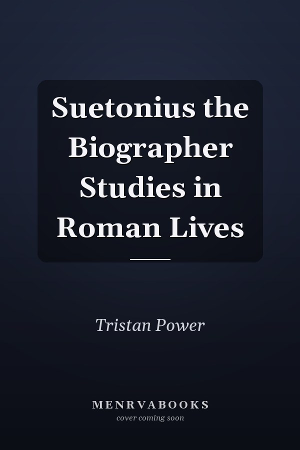 Suetonius the Biographer Studies in Roman Lives