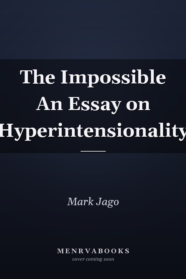 The Impossible An Essay on Hyperintensionality