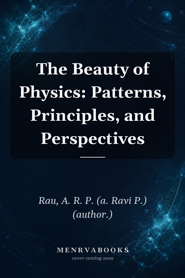 The Beauty of Physics: Patterns, Principles, and Perspectives