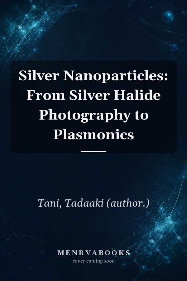 Silver Nanoparticles: From Silver Halide Photography to Plasmonics