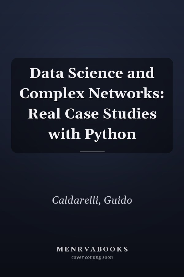 Data Science and Complex Networks: Real Case Studies with Python