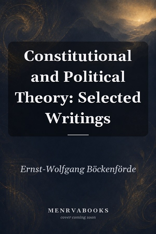 Constitutional and Political Theory: Selected Writings