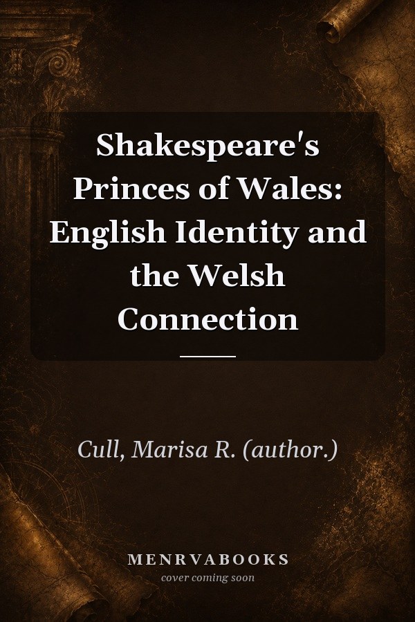 Shakespeare's Princes of Wales: English Identity and the Welsh Connection