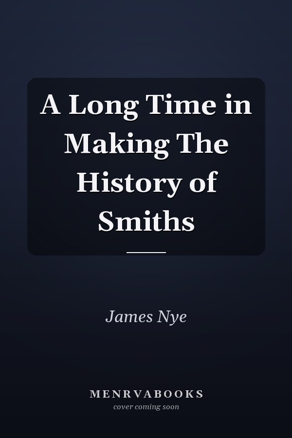 A Long Time in Making The History of Smiths