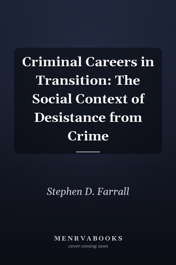 Criminal Careers in Transition: The Social Context of Desistance from Crime