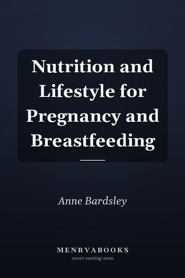 Nutrition and Lifestyle for Pregnancy and Breastfeeding