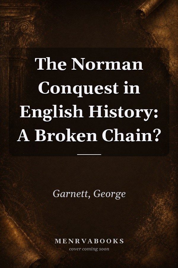 The Norman Conquest in English History: A Broken Chain?