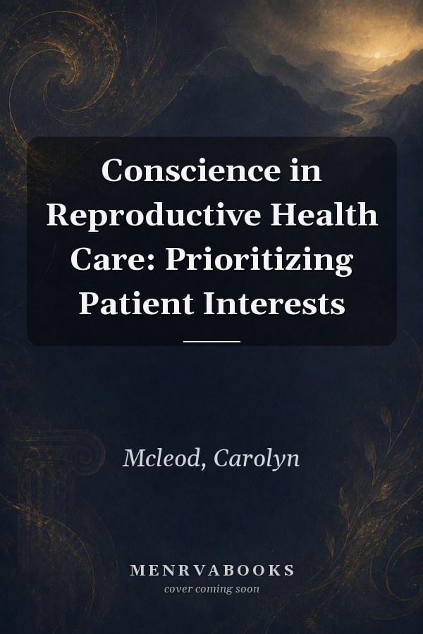 Conscience in Reproductive Health Care: Prioritizing Patient Interests