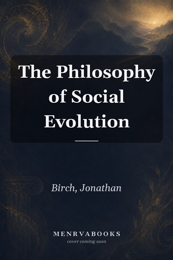 The Philosophy of Social Evolution