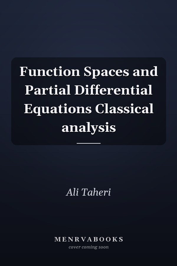Function Spaces and Partial Differential Equations Classical analysis