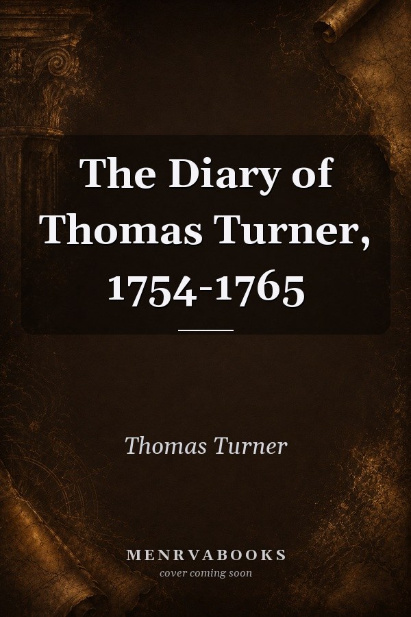 The Diary of Thomas Turner, 1754-1765