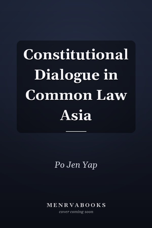 Constitutional Dialogue in Common Law Asia