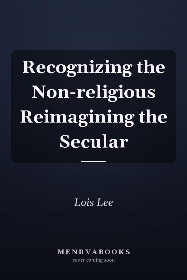Recognizing the Non-religious Reimagining the Secular